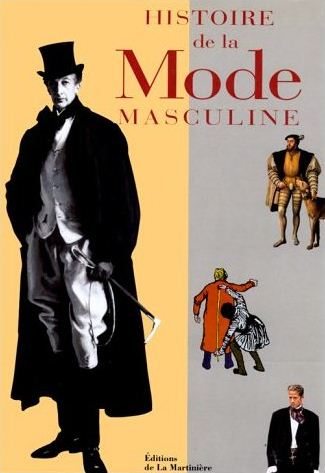 Histoire de la Mode Masculine de Colin McDowell – Editions de la Martinière