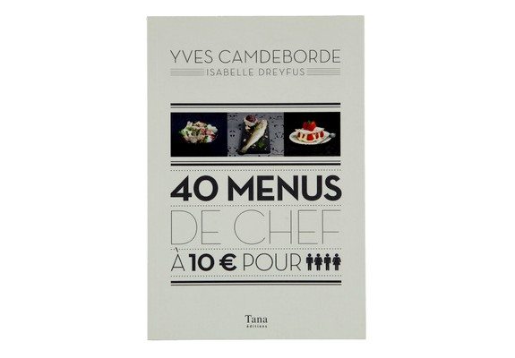 40 menus de chefs 10€ pour 4 personnes yves camdeborde isabelle dreyfus
