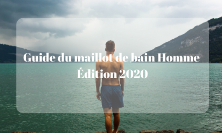 Guide du maillot de bain Homme Édition 2020