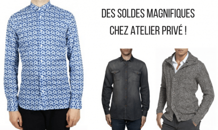 Notre Sélection Soldes d’Été 2017 chez Atelier Privé !