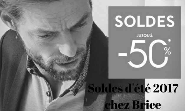 Les soldes d’été 2017 chez Brice !