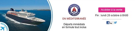 vente privee voyage croisieres de france en mediterranee departs immediats formule tout inclus